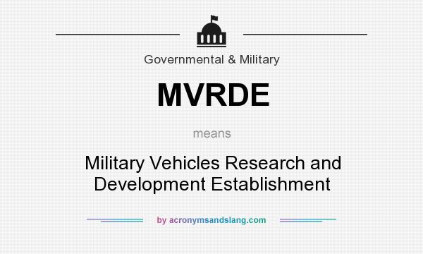 What does MVRDE mean? It stands for Military Vehicles Research and Development Establishment