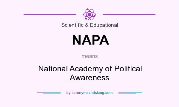 What does NAPA mean? It stands for National Academy of Political Awareness