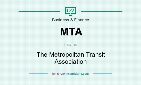 What does MTA mean? It stands for The Metropolitan Transit Association