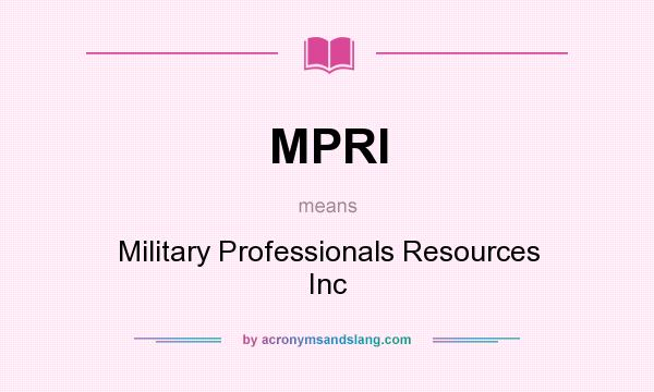 What does MPRI mean? It stands for Military Professionals Resources Inc