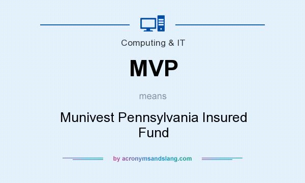 What does MVP mean? It stands for Munivest Pennsylvania Insured Fund