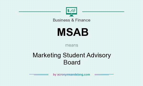 What does MSAB mean? It stands for Marketing Student Advisory Board