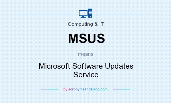 What does MSUS mean? It stands for Microsoft Software Updates Service