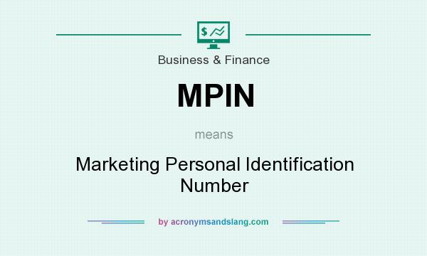 What does MPIN mean? It stands for Marketing Personal Identification Number