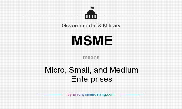 What does MSME mean? It stands for Micro, Small, and Medium Enterprises