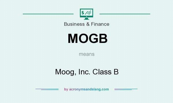 What does MOGB mean? It stands for Moog, Inc. Class B