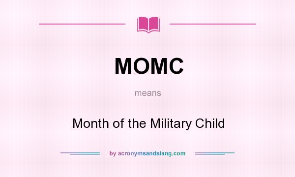 What does MOMC mean? It stands for Month of the Military Child