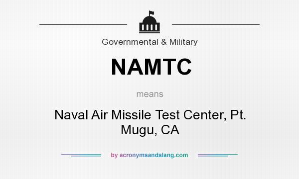 What does NAMTC mean? It stands for Naval Air Missile Test Center, Pt. Mugu, CA