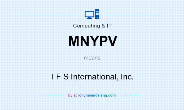 What does MNYPV mean? It stands for I F S International, Inc.