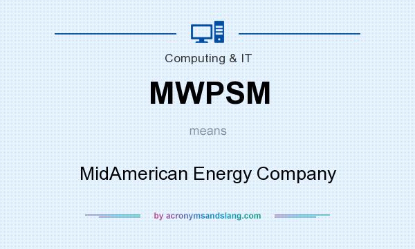 What does MWPSM mean? It stands for MidAmerican Energy Company
