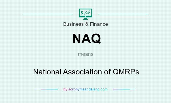 What does NAQ mean? It stands for National Association of QMRPs