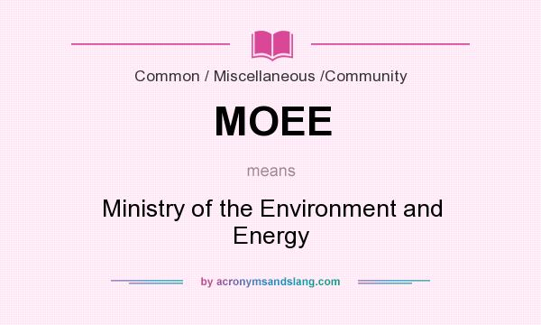 What does MOEE mean? It stands for Ministry of the Environment and Energy