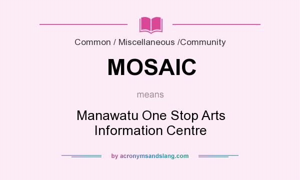 What does MOSAIC mean? It stands for Manawatu One Stop Arts Information Centre