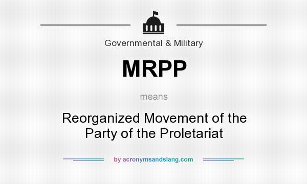What does MRPP mean? It stands for Reorganized Movement of the Party of the Proletariat