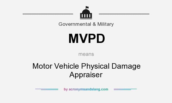 What does MVPD mean? It stands for Motor Vehicle Physical Damage Appraiser