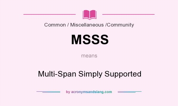 What does MSSS mean? It stands for Multi-Span Simply Supported
