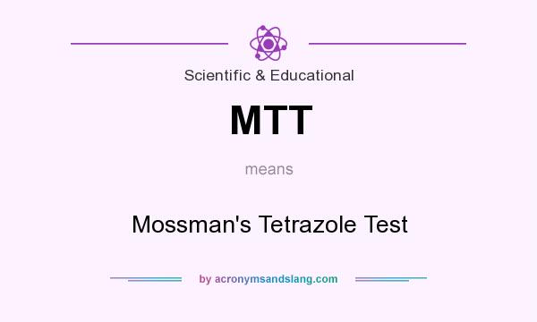 What does MTT mean? It stands for Mossman`s Tetrazole Test