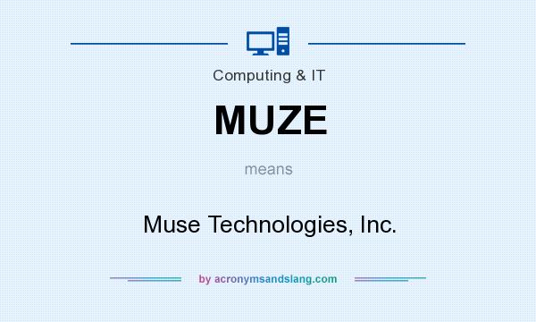 What does MUZE mean? It stands for Muse Technologies, Inc.