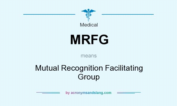 What does MRFG mean? It stands for Mutual Recognition Facilitating Group