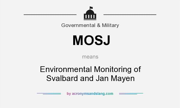 What does MOSJ mean? It stands for Environmental Monitoring of Svalbard and Jan Mayen