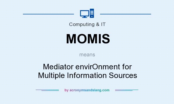 What does MOMIS mean? It stands for Mediator envirOnment for Multiple Information Sources