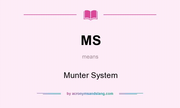 What does MS mean? It stands for Munter System