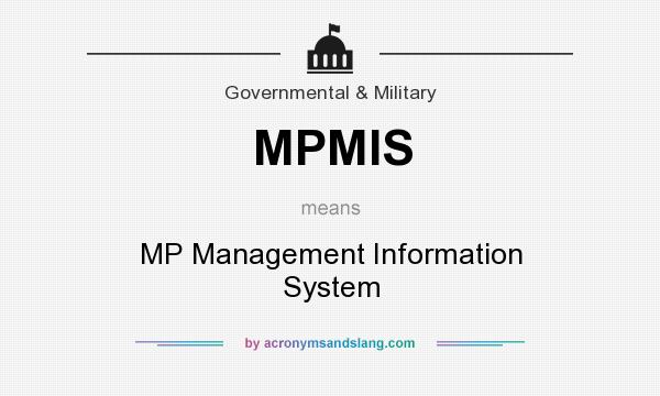 What does MPMIS mean? It stands for MP Management Information System