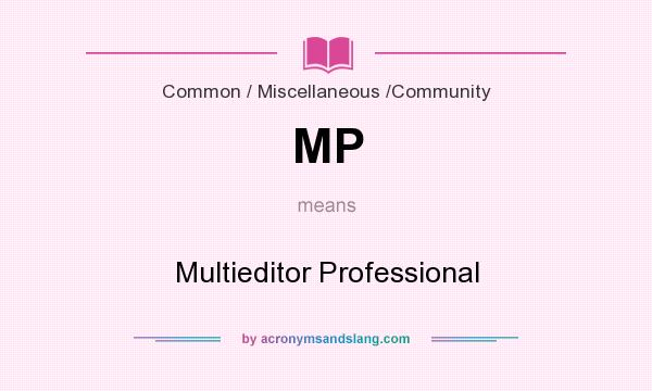 What does MP mean? It stands for Multieditor Professional