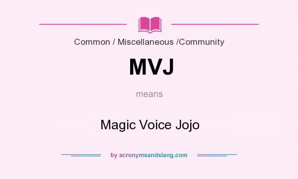 What does MVJ mean? It stands for Magic Voice Jojo