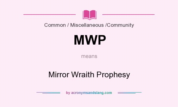 What does MWP mean? It stands for Mirror Wraith Prophesy