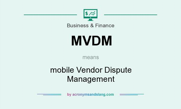 What does MVDM mean? It stands for mobile Vendor Dispute Management