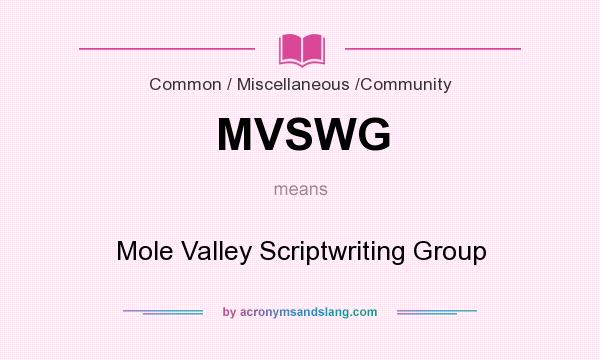 What does MVSWG mean? It stands for Mole Valley Scriptwriting Group