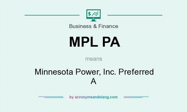 What does MPL PA mean? It stands for Minnesota Power, Inc. Preferred A
