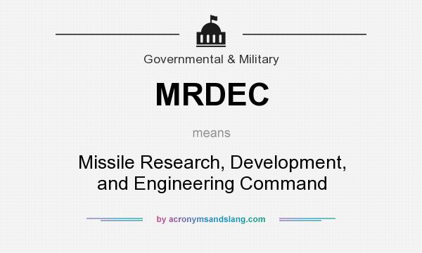 What does MRDEC mean? It stands for Missile Research, Development, and Engineering Command
