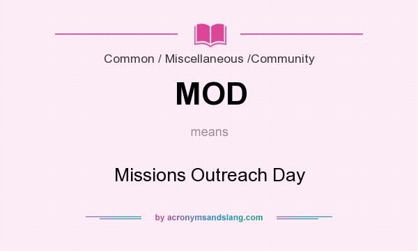 What does MOD mean? It stands for Missions Outreach Day