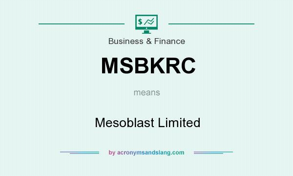What does MSBKRC mean? It stands for Mesoblast Limited