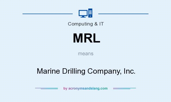 What does MRL mean? It stands for Marine Drilling Company, Inc.