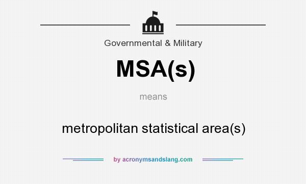 What does MSA(s) mean? It stands for metropolitan statistical area(s)