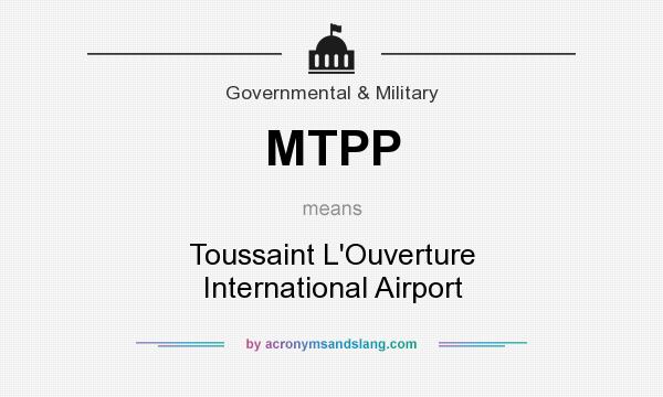 What does MTPP mean? It stands for Toussaint L`Ouverture International Airport