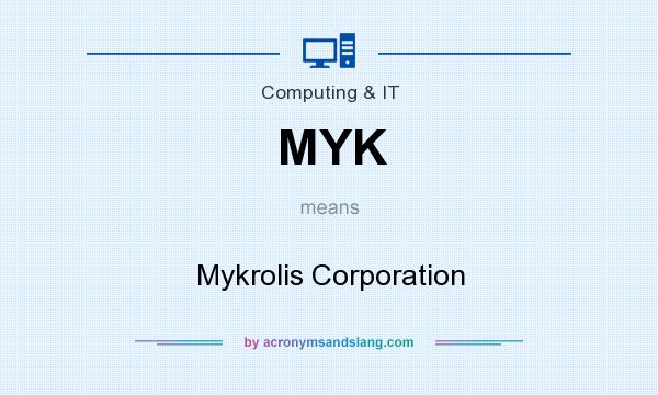 What does MYK mean? It stands for Mykrolis Corporation