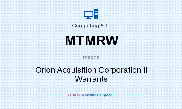 What does MTMRW mean? It stands for Orion Acquisition Corporation II Warrants