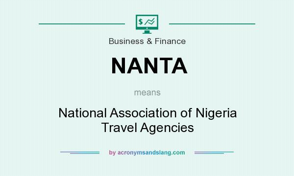 What does NANTA mean? It stands for National Association of Nigeria Travel Agencies
