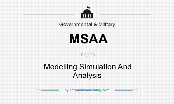 What does MSAA mean? It stands for Modelling Simulation And Analysis