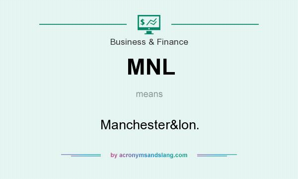 What does MNL mean? It stands for Manchester&lon.