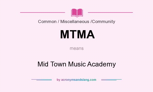 What does MTMA mean? It stands for Mid Town Music Academy