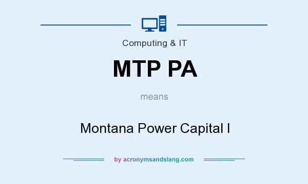 What does MTP PA mean? It stands for Montana Power Capital I