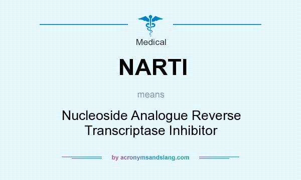 What does NARTI mean? It stands for Nucleoside Analogue Reverse Transcriptase Inhibitor