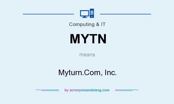 What does MYTN mean? It stands for Myturn.Com, Inc.