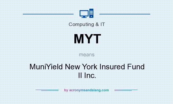 What does MYT mean? It stands for MuniYield New York Insured Fund II Inc.