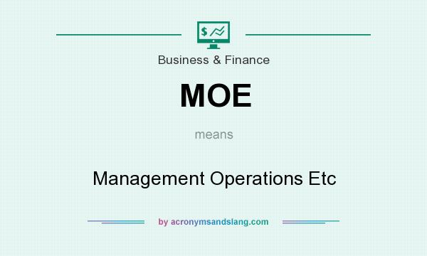 What does MOE mean? It stands for Management Operations Etc